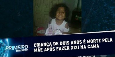 Criança de 2 anos morre ao ser espancada pela mãe por urinar na cama | Primeiro Impacto...