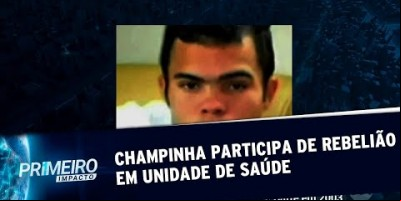 Champinha, criminoso famoso no país, lidera motim em unidade de saúde | Primeiro...