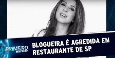 Blogueira é agredida por homem desconhecido em restaurante de SP | Primeiro Impacto...