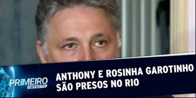 Ex-governadores Anthony Garotinho e Rosinha Garotinho são presos no Rio |Primeiro...
