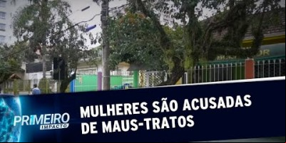 Proprietárias de creche são acusadas de maus-tratos contra crianças | Primeiro Impacto...