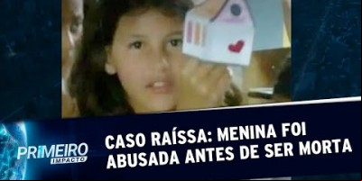 Caso Raíssa: Menina foi abusada sexualmente antes de ser morta, diz MP | Primeiro...