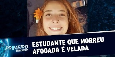 Estudante que morreu afogada durante viagem de férias é velada no ES | Primeiro Impacto...